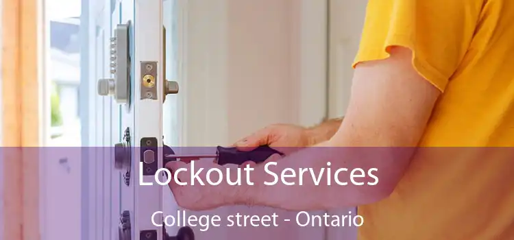 Lockout Services College street - Ontario