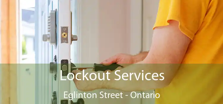Lockout Services Eglinton Street - Ontario