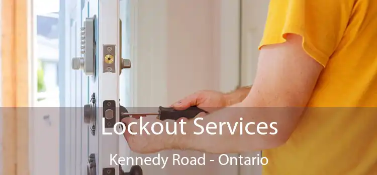 Lockout Services Kennedy Road - Ontario