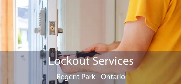 Lockout Services Regent Park - Ontario