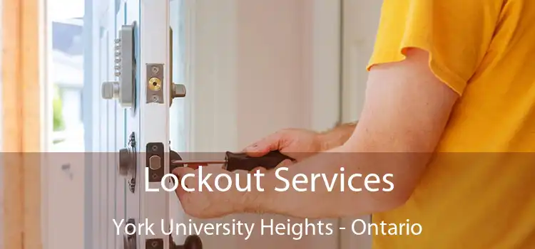Lockout Services York University Heights - Ontario