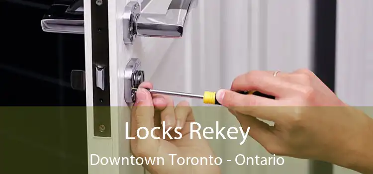 Locks Rekey Downtown Toronto - Ontario