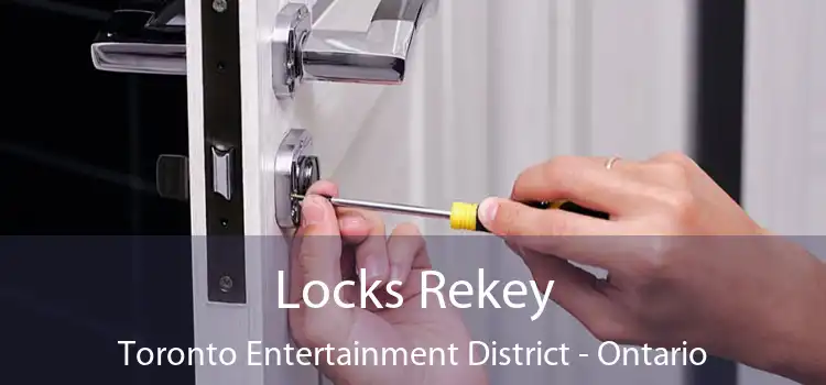 Locks Rekey Toronto Entertainment District - Ontario