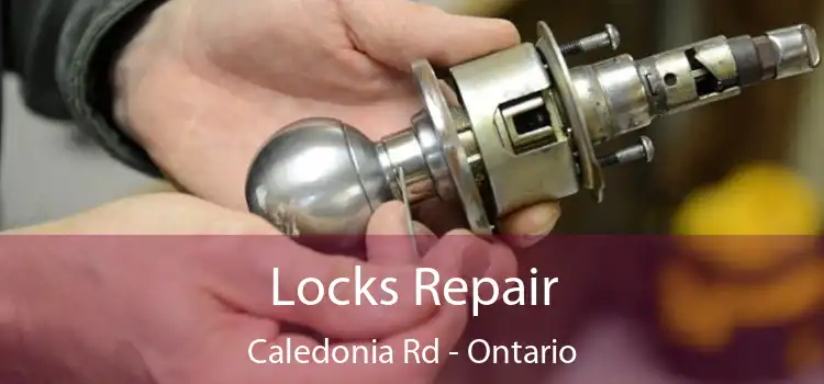 Locks Repair Caledonia Rd - Ontario