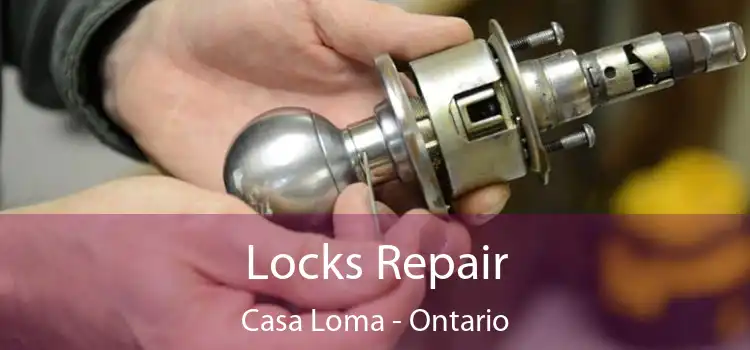Locks Repair Casa Loma - Ontario