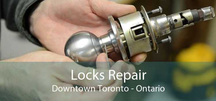 Locks Repair Downtown Toronto - Ontario