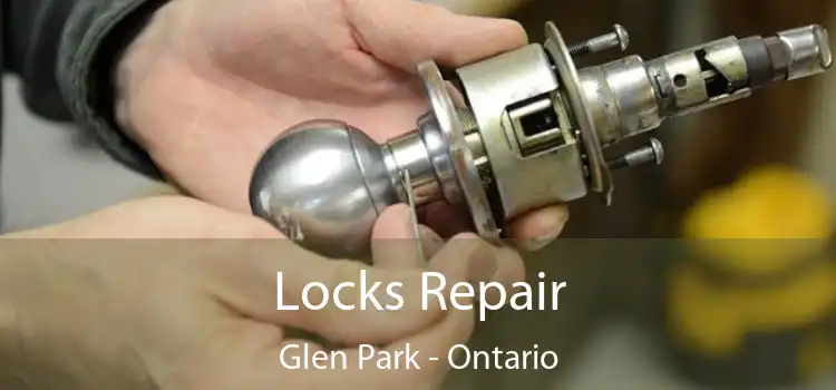 Locks Repair Glen Park - Ontario