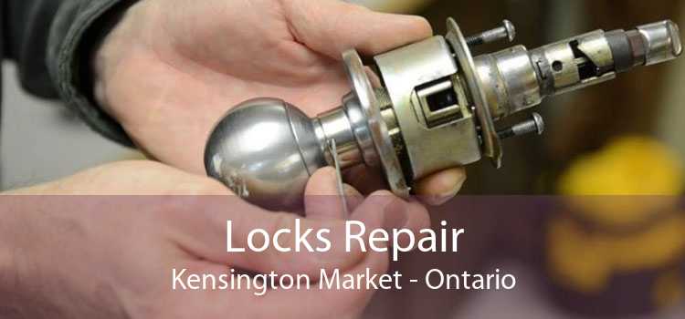 Locks Repair Kensington Market - Ontario