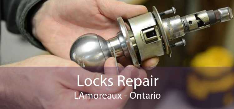 Locks Repair LAmoreaux - Ontario