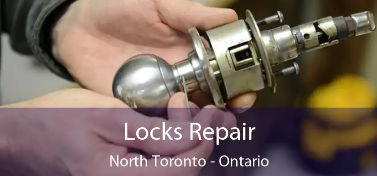 Locks Repair North Toronto - Ontario