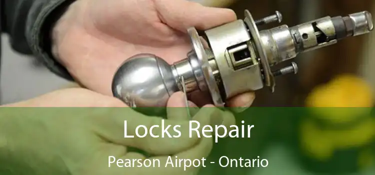 Locks Repair Pearson Airpot - Ontario