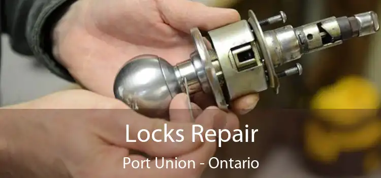 Locks Repair Port Union - Ontario