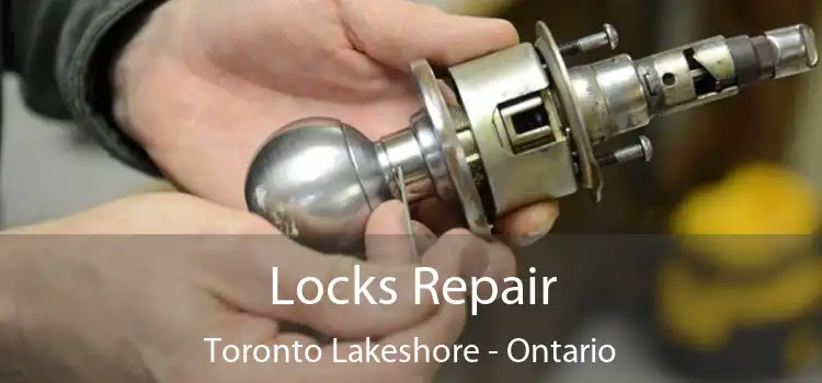 Locks Repair Toronto Lakeshore - Ontario