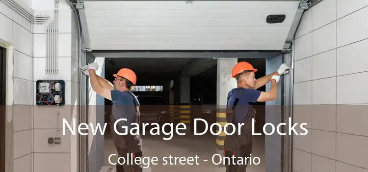 New Garage Door Locks College street - Ontario