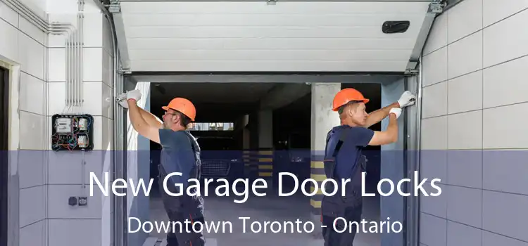 New Garage Door Locks Downtown Toronto - Ontario