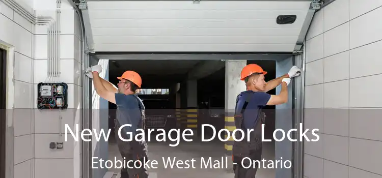 New Garage Door Locks Etobicoke West Mall - Ontario