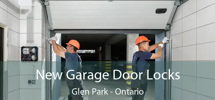 New Garage Door Locks Glen Park - Ontario