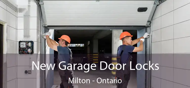 New Garage Door Locks Milton - Ontario