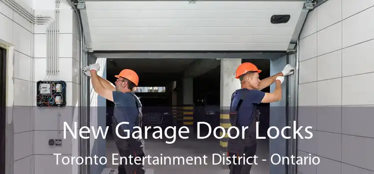 New Garage Door Locks Toronto Entertainment District - Ontario